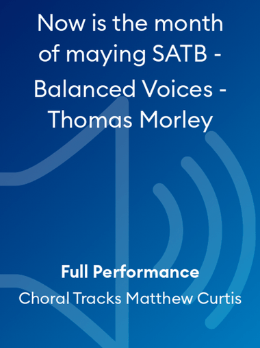 Now is the month of maying SATB - Balanced Voices - Thomas Morley