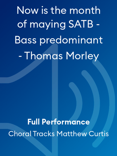 Now is the month of maying SATB - Bass predominant - Thomas Morley