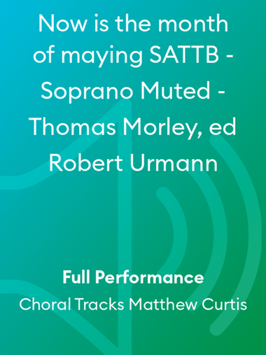 Now is the month of maying SATTB - Soprano Muted - Thomas Morley, ed Robert Urmann