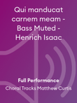 Qui manducat carnem meam - Bass Muted - Henrich Isaac