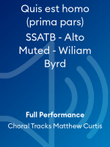 Quis est homo (prima pars) SSATB - Alto Muted - Wiliam Byrd