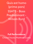 Quis est homo (prima pars) SSATB - Bass Predominant - Wiliam Byrd
