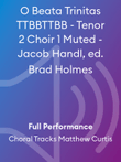 O Beata Trinitas TTBBTTBB - Tenor 2 Choir 1 Muted - Jacob Handl, ed. Brad Holmes