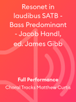 Resonet in laudibus SATB - Bass Predominant - Jacob Handl, ed. James Gibb