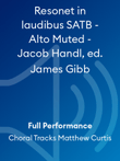 Resonet in laudibus SATB - Alto Muted - Jacob Handl, ed. James Gibb