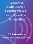 Resonet in laudibus SATB - Soprano Muted - Jacob Handl, ed. James Gibb