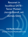 Resonet in laudibus SATB - Tenor Muted - Jacob Handl, ed. James Gibb