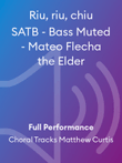 Riu, riu, chiu SATB - Bass Muted - Mateo Flecha the Elder