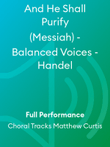 And He Shall Purify (Messiah) - Balanced Voices - Handel