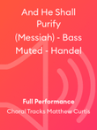 And He Shall Purify (Messiah) - Bass Muted - Handel
