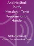 And He Shall Purify (Messiah) - Tenor Predominant - Handel