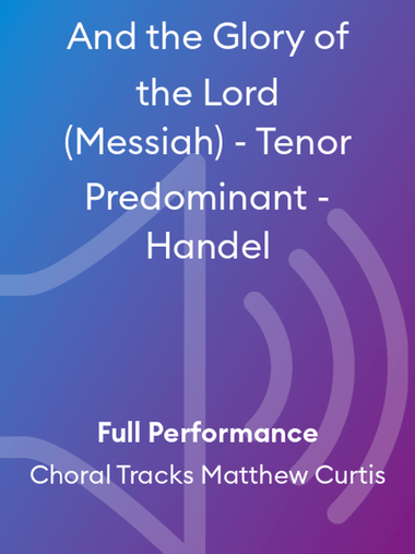 And the Glory of the Lord (Messiah) - Tenor Predominant - Handel