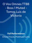 O Vos Omnes TTBB - Bass 1 Muted - Tomas Luis de Victoria