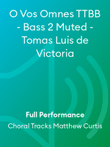 O Vos Omnes TTBB - Bass 2 Muted - Tomas Luis de Victoria