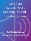 Long Time Traveller SSA - Soprano 1 Muted - arr. Anonymous
