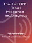 Love Train TTBB - Tenor 1 Predominant - arr. Anonymous
