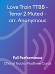 Love Train TTBB - Tenor 2 Muted - arr. Anonymous