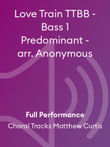 Love Train TTBB - Bass 1 Predominant - arr. Anonymous