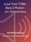 Love Train TTBB - Bass 2 Muted - arr. Anonymous