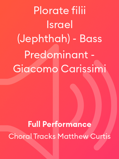 Plorate filii Israel (Jephthah) - Bass Predominant - Giacomo Carissimi