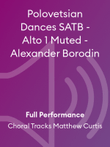 Polovetsian Dances SATB - Alto 1 Muted - Alexander Borodin