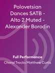 Polovetsian Dances SATB - Alto 2 Muted - Alexander Borodin