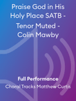 Praise God in His Holy Place SATB - Tenor Muted - Colin Mawby
