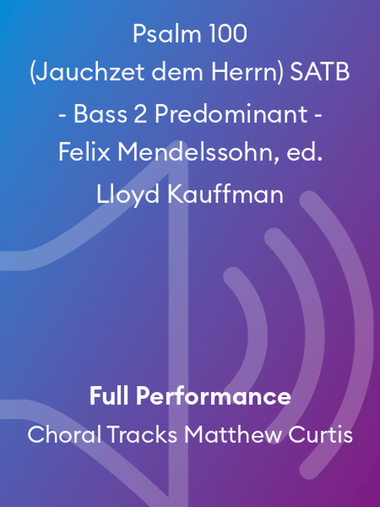 Psalm 100 (Jauchzet dem Herrn) SATB - Bass 2 Predominant - Felix Mendelssohn, ed. Lloyd Kauffman