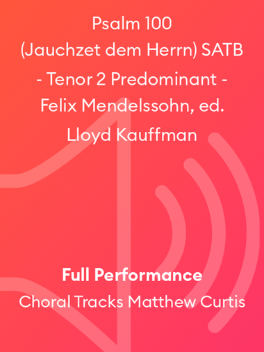 Psalm 100 (Jauchzet dem Herrn) SATB - Tenor 2 Predominant - Felix Mendelssohn, ed. Lloyd Kauffman