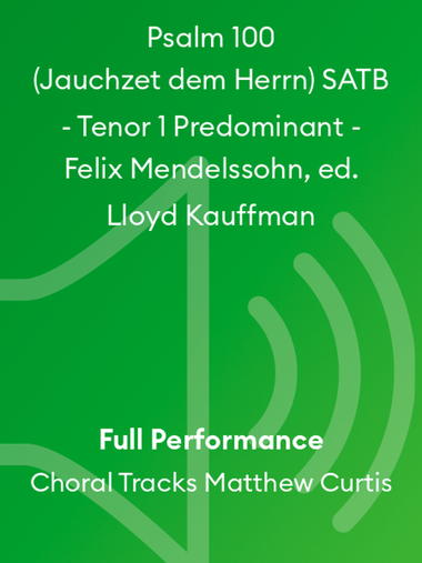 Psalm 100 (Jauchzet dem Herrn) SATB - Tenor 1 Predominant - Felix Mendelssohn, ed. Lloyd Kauffman