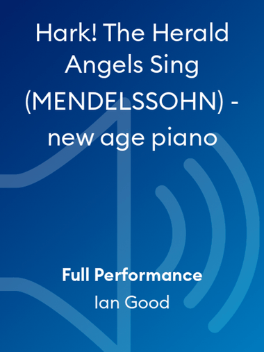 Hark! The Herald Angels Sing (MENDELSSOHN) - new age piano