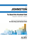 To Bend the Knotted Oak for Harp and Clarinet Choir