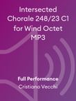 Intersected Chorale 248/23 C1 for Wind Octet MP3