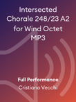 Intersected Chorale 248/23 A2 for Wind Octet MP3
