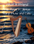 What A Friend We Have In Jesus, for Harp, Flute and Cello