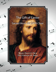 The Gift of Easter, sacred music for SATB choir