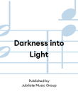Darkness into Light
