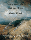 Take My Life and Let It Be, for Flute Duet