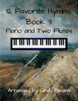 12 Favorite Hymns, Book 3, for Piano and Two Flutes