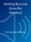 Nothing But Love (Unus Pro Omnibus)