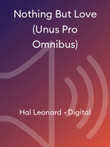 Nothing But Love (Unus Pro Omnibus)
