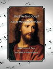 Shall We Not Obey? sacred music for SATB choir