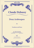 Two Arabesques (Deux Arabesques) – Claude Debussy (Trombone and Piano)