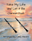 Take My Life and Let It Be, for Clarinet Duet