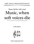 QUILTER: Music when soft voices dies (in 9 keys: B, B-flat, A, A-flat, G, G-flat. F. E E-flat major)