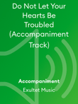 Do Not Let Your Hearts Be Troubled (Accompaniment Track)