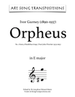 GURNEY: Orpheus (transposed to 7 keys: E, E-flat, D, C-sharp, C, B, B-flat major)