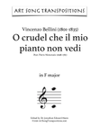 BELLINI: O crudel che il mio pianto non vedi (transposed to 6 keys: F, E, E-flat, D, D-flat,C major)