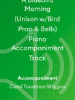 A Bluebird Morning (Unison w/Bird Prop & Bells) Piano Accompaniment Track