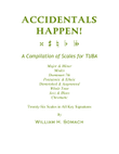 ACCIDENTALS HAPPEN! A Compilation of Scales for TUBA: Twenty-Six Scales in All Key Signatures
